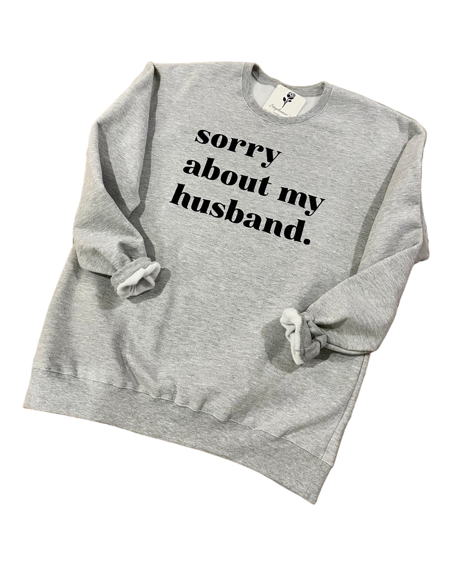 Sorry About My Husband Sweatshirt