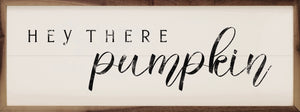Hey Pumpkin Sign